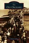 The Old Orchard (Images of America) By Jeffrey a. Scully Cover Image