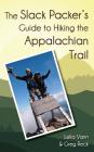 The Slack Packer's Guide to Hiking the Appalachian Trail Cover Image
