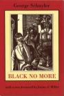 Black No More: Being an Account of the Strange and Wonderful Working of Science in the Land of the Free, A.D. 1933-1940 By George Samuel Schuyler, James Miller (Other) Cover Image
