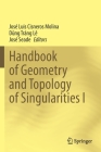 Handbook of Geometry and Topology of Singularities I By José Luis Cisneros Molina (Editor), Dũng Tráng Lê (Editor), José Seade (Editor) Cover Image