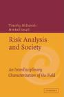 Risk Analysis and Society: An Interdisciplinary Characterization of the Field By Timothy McDaniels (Editor), Mitchell Small (Editor) Cover Image