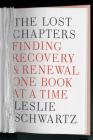 The Lost Chapters: Finding Recovery and Renewal One Book at a Time By Leslie Schwartz Cover Image