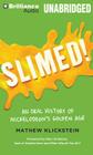 Slimed!: An Oral History of Nickelodeon's Golden Age By Mathew Klickstein, Nick Podehl (Read by) Cover Image