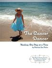 The Cancer Dancer: Healing: One Step at a Time By Shannon E. Coffey, Magnifico Manuscripts (Editor), Patricia San Pedro Cover Image