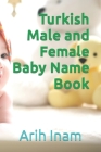 Turkish Male and Female Baby Name Book By Arih Inam Cover Image