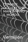 Le Forze Occulte Che Manovrano Il Mondo By Vermijion Cover Image
