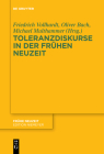 Toleranzdiskurse in der Frühen Neuzeit By Friedrich Vollhardt (Editor), Oliver Bach (Contribution by), Michael Multhammer (Contribution by) Cover Image