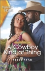 A Cowboy Kind of Thing: An Opposites Attract Western Romance By Reese Ryan Cover Image