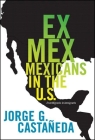 Ex Mex: From Migrants to Immigrants Cover Image