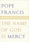 The Name of God Is Mercy By Pope Francis, Oonagh Stransky (Translated by) Cover Image