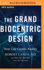The Grand Biocentric Design: How Life Creates Reality Cover Image