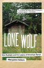 Lone Wolf: Eric Rudolph and the Legacy of American Terror By Maryanne Vollers Cover Image