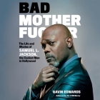 Bad Motherfucker Lib/E: The Life and Movies of Samuel L. Jackson, the Coolest Man in Hollywood By Gavin Edwards, Phil LaMarr (Read by) Cover Image