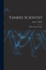 Yankee Scientist: William David Coolidge By John a. (John Anderson) 1895- Miller (Created by) Cover Image