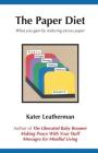 The Paper Diet: What you gain by reducing excess paper By Kater Leatherman Cover Image