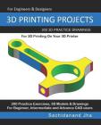 3D Printing Projects: 200 3D Practice Drawings For 3D Printing On Your 3D Printer Cover Image