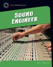 Sound Engineer (21st Century Skills Library: Cool Steam Careers) By Wil Mara Cover Image