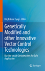 Genetically Modified and Other Innovative Vector Control Technologies: Eco-Bio-Social Considerations for Safe Application Cover Image