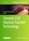 Somatic Cell Nuclear Transfer Technology (Methods in Molecular Biology #2647) By Marcelo Tigre Moura (Editor) Cover Image