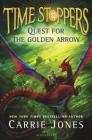 Quest for the Golden Arrow (Time Stoppers) By Carrie Jones Cover Image
