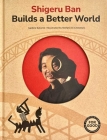 Shirgeru Ban Builds a Better World (Architecture books for kids) (Art for Good) By Isadoro Saturno, Stefano Di Cristofaro (Illustrator) Cover Image