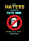 The HATERS' Guide to New Who By Mike Sivier Cover Image