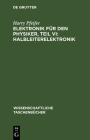 Elektronik Für Den Physiker, Teil VI: Halbleiterelektronik By Harry Pfeifer Cover Image