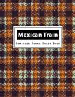 Mexican Train Dominoes Score Sheet Book: Mexican Train Dominoes Scoring Game Record Level Keeper Book, Mexican Train Score, Track their scores on this Cover Image
