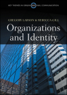 Organizations and Identity (Key Themes in Organizational Communication) By Gregory S. Larson, Rebecca Gill Cover Image