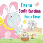 Tiny the South Carolina Easter Bunny By Eric James Cover Image