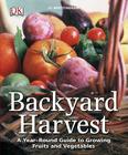 Backyard Harvest: A Year-Round Guide to Growing Fruits and Vegetables Cover Image