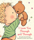 I Love You Through and Through By Bernadette Rossetti-Shustak, Caroline Jayne Church (Illustrator) Cover Image