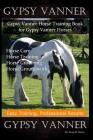 Gypsy Vanner, Gypsy Vanner Horse Training Book for Gypsy Vanner Horses, Horse Care, Horse Training, Horse Grooming, Horse Groundwork, Easy Training, P By Doug K. Naiyn Cover Image