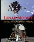 Lunar Module LM 10 Thru LM 14 Vehicle Familiarization Manual By Grumman, NASA Cover Image