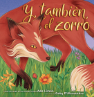 Y, También, El Zorro (And, Too, the Fox) By Ada Limón, Gaby D'Alessandro (Illustrator) Cover Image