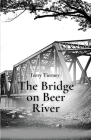 The Bridge on Beer River By Terry Tierney Cover Image