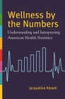 Wellness by the Numbers: Understanding and Interpreting American Health Statistics Cover Image