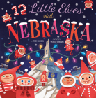 12 Little Elves Visit Nebraska By Trish Madson, Valeria Danilova Cover Image