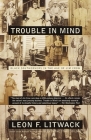 Trouble in Mind: Black Southerners in the Age of Jim Crow By Leon F. Litwack Cover Image