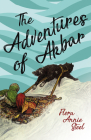The Adventures of Akbar: With an Essay From The Garden of Fidelity Being the Autobiography of Flora Annie Steel, By R. R. Clark Cover Image