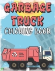 Garbage Truck Coloring Book: Coloring Book for Kids and Trucks lovers, A Collection of Garbage truck Coloring pages ( Best Gift for Kids all ages ) By Art Coloring Cover Image