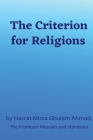 The Criterion for Religions By Hadrat Mirza Ghulam Ahmad Cover Image