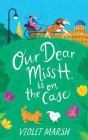 Our Dear Miss H. Is on the Case By Violet Marsh Cover Image