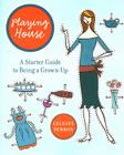 Playing House: A Starter Guide to Being a Grown-Up By Celeste Perron Cover Image