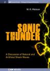 Sonic Thunder: A Discussion of Natural and Artificial Shock Waves (Iop Concise Physics) By W. R. Matson Cover Image