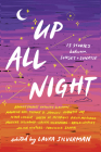 Up All Night: 13 Stories between Sunset and Sunrise Cover Image