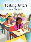 Testing Jitters By Alisha Chenevert, Hatice Bayramoglu (Illustrator) Cover Image