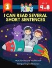 I Can Read Several Short Sentences. My Kids First Level Readers Book Bilingual English Ukrainian: 1st step teaching your child to read 100 easy lesson Cover Image