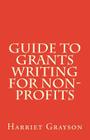 Guide to Grants Writing for Non-Profits By Harriet Grayson Cover Image