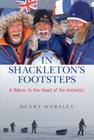 In Shackleton's Footsteps: A Return to the Heart of the Antarctic By Henry Worsley Cover Image